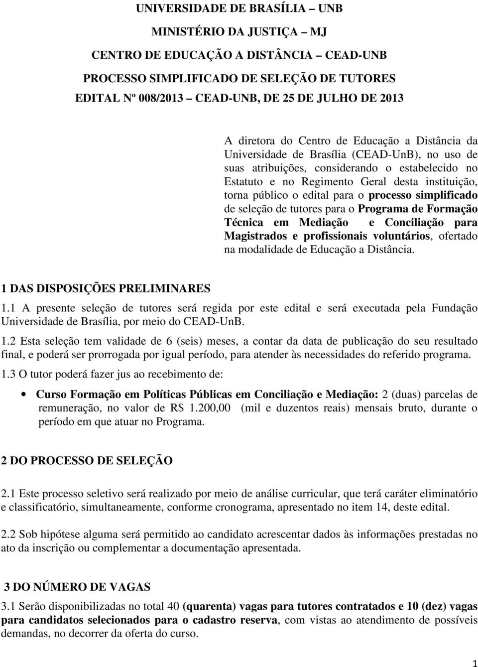 público o edital para o processo simplificado de seleção de tutores para o Programa de Formação Técnica em Mediação e Conciliação para Magistrados e profissionais voluntários, ofertado na modalidade