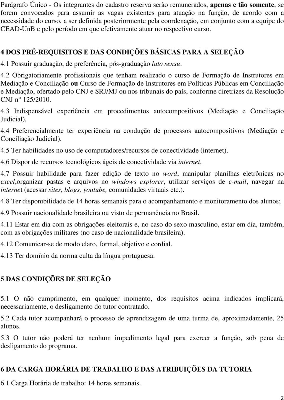 4 DOS PRÉ-REQUISITOS E DAS CONDIÇÕES BÁSICAS PARA A SELEÇÃO 4.