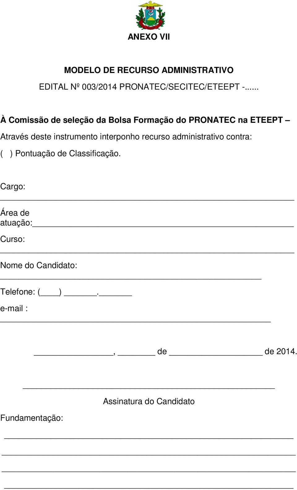 interponho recurso administrativo contra: ( ) Pontuação de Classificação.