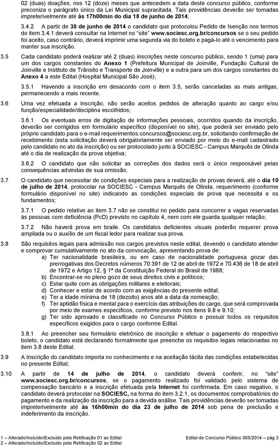 4.1 deverá consultar na Internet no site www.sociesc.org.