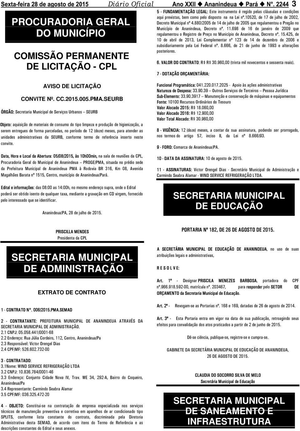 12 (doze) meses, para atender as unidades administrativas da SEURB, conforme termo de referência inserto neste convite.