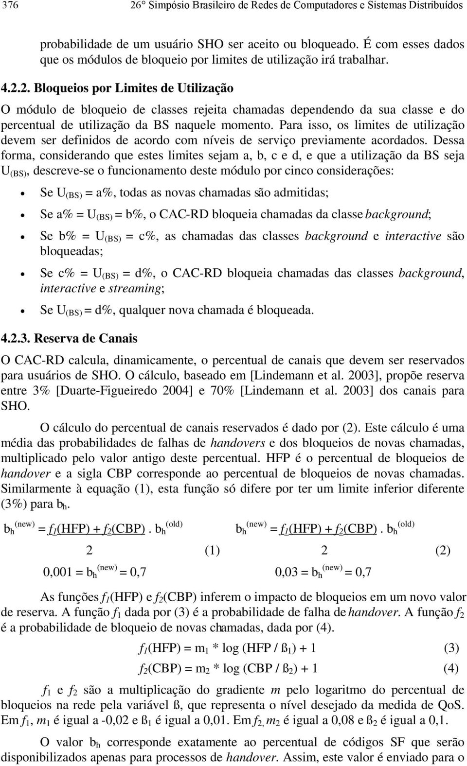 2. Bloqueios por Limites de Utilização O módulo de bloqueio de classes rejeita chamadas dependendo da sua classe e do percentual de utilização da BS naquele momento.