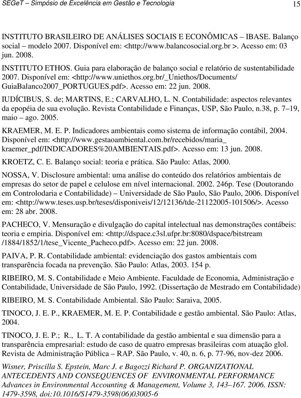 br/_uniethos/documents/ GuiaBalanco2007_PORTUGUES.pdf>. Acesso em: 22 jun. 2008. IUDÍCIBUS, S. de; MARTINS, E.; CARVALHO, L. N. Contabilidade: aspectos relevantes da epopéia de sua evolução.