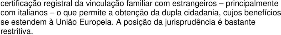 obtenção da dupla cidadania, cujos benefícios se estendem