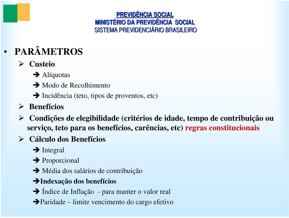 contribuição ou serviço, teto para os benefícios, carências, etc) regras constitucionais Cálculo dos Benefícios Integral