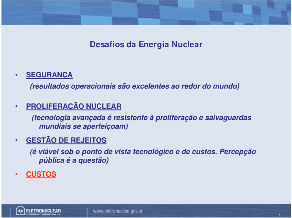 proliferação e salvaguardas mundiais se aperfeiçoam) GESTÃO DE REJEITOS (é viável