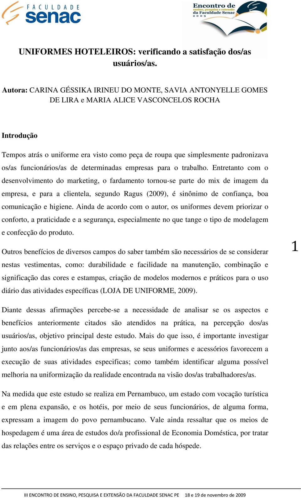 os/as funcionários/as de determinadas empresas para o trabalho.