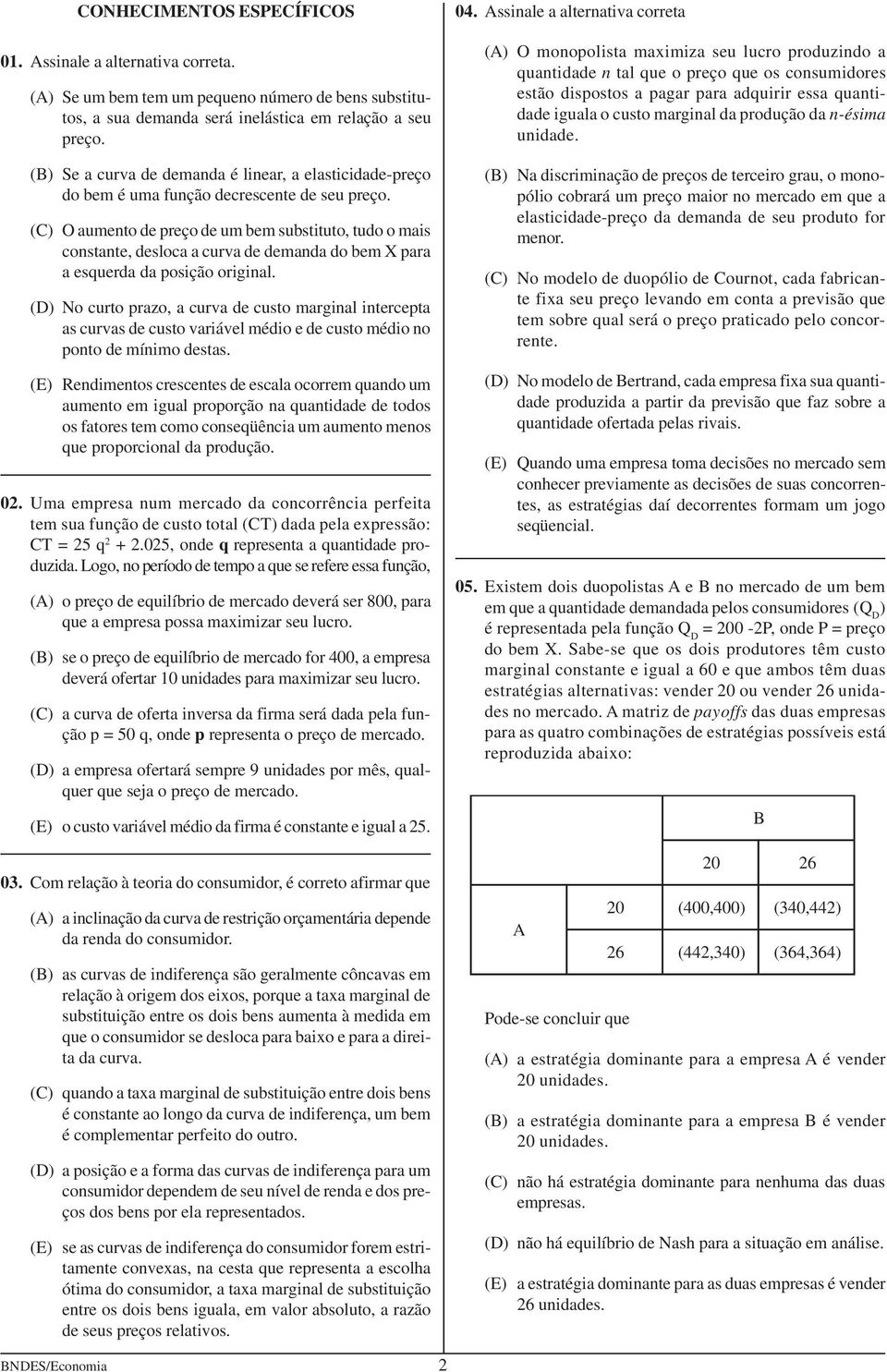 (C) O aumento de preço de um bem substituto, tudo o mais constante, desloca a curva de demanda do bem X para a esquerda da posição original.