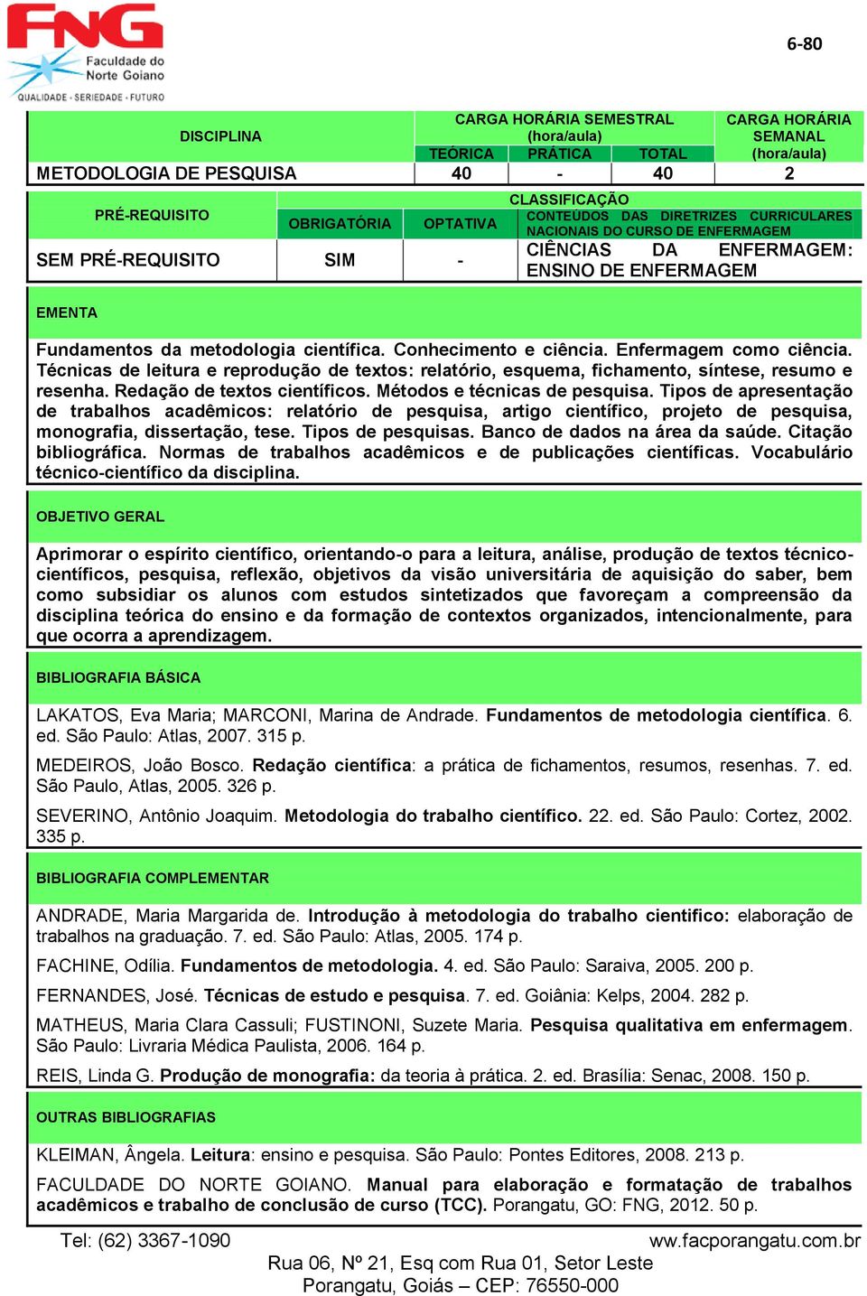 Tipos de apresentação de trabalhos acadêmicos: relatório de pesquisa, artigo científico, projeto de pesquisa, monografia, dissertação, tese. Tipos de pesquisas. Banco de dados na área da saúde.