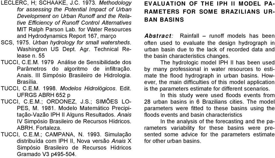 1979 Análise de Sensibilidade dos Parâmeros do algorimo de infilração. Anais. III Simpósio Brasileiro de Hidrologia. Brasília. TUCCI, C.E.M. 1998. Modelos Hidrológicos. Edi. UFRGS ABRH 652 p TUCCI, C.