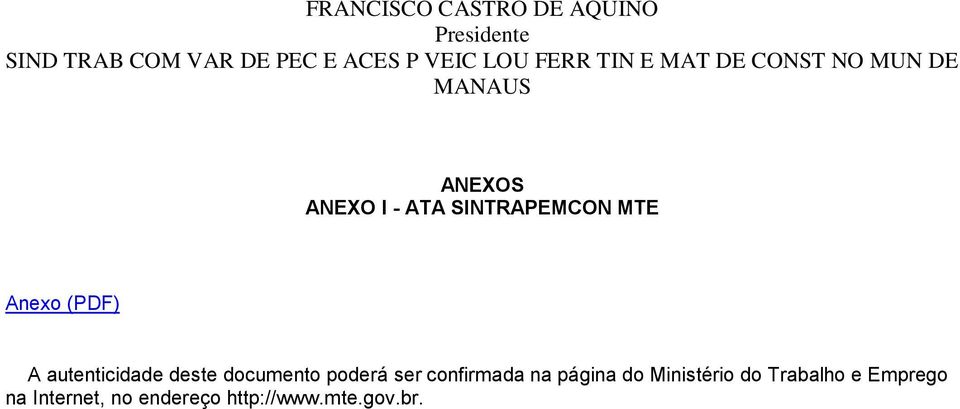 MTE Anexo (PDF) A autenticidade deste documento poderá ser confirmada na página