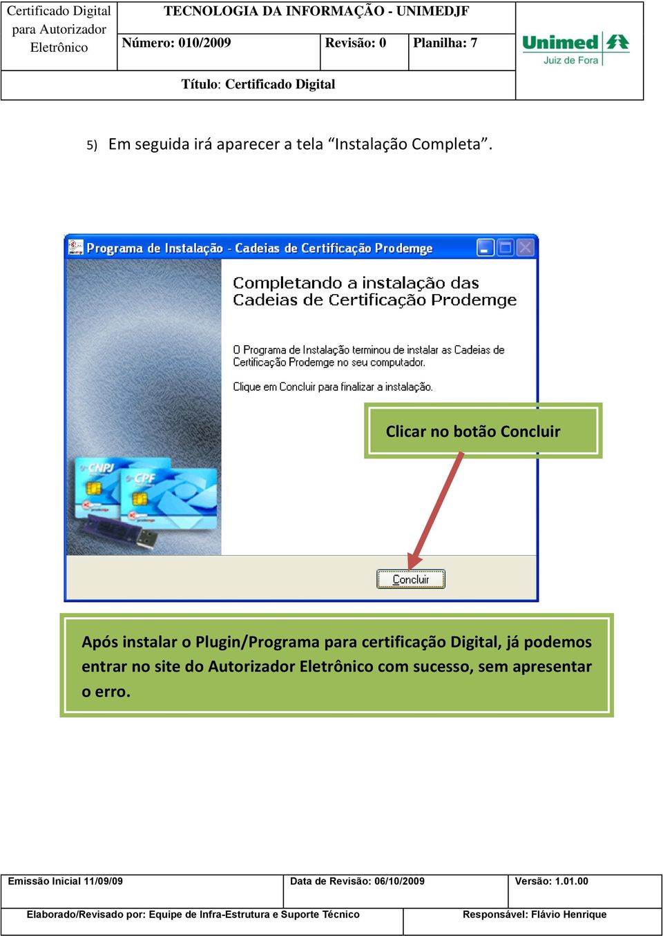 Clicar no botão Concluir Após instalar o Plugin/Programa para