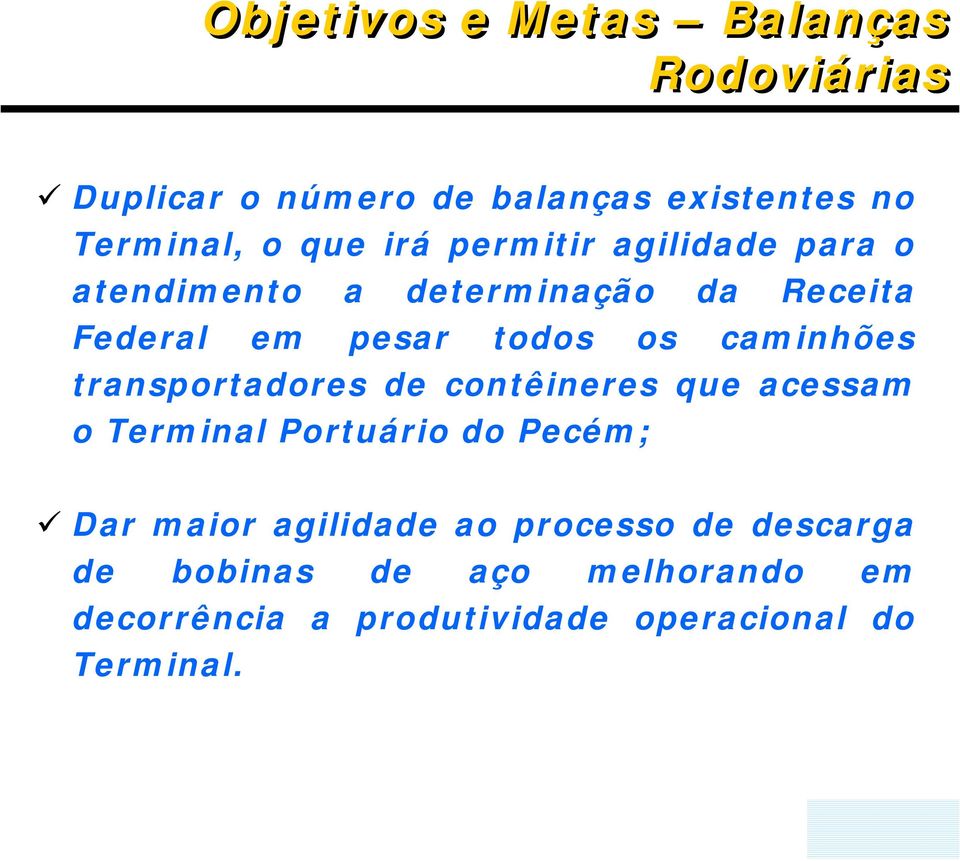 caminhões transportadores de contêineres que acessam o Terminal Portuário do Pecém; Dar maior