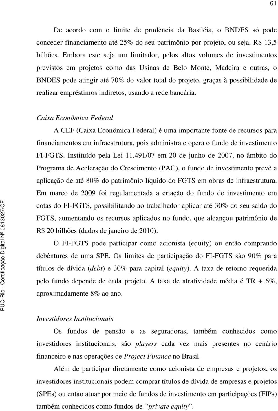 graças à possibilidade de realizar empréstimos indiretos, usando a rede bancária.