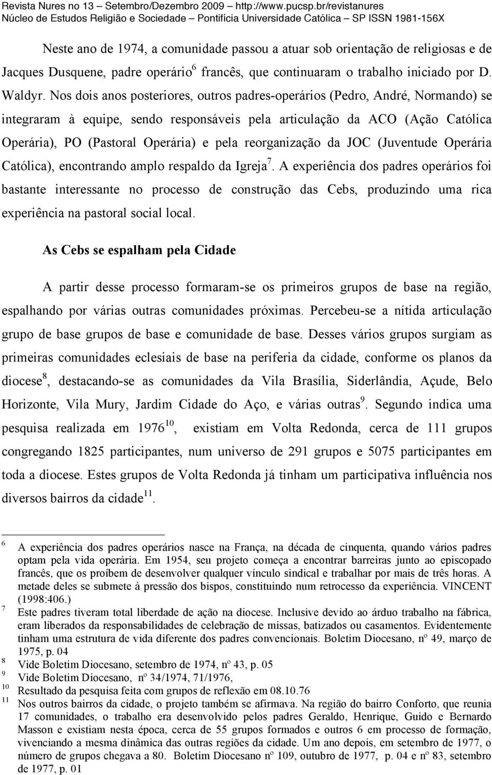 reorganização da JOC (Juventude Operária Católica), encontrando amplo respaldo da Igreja 7.