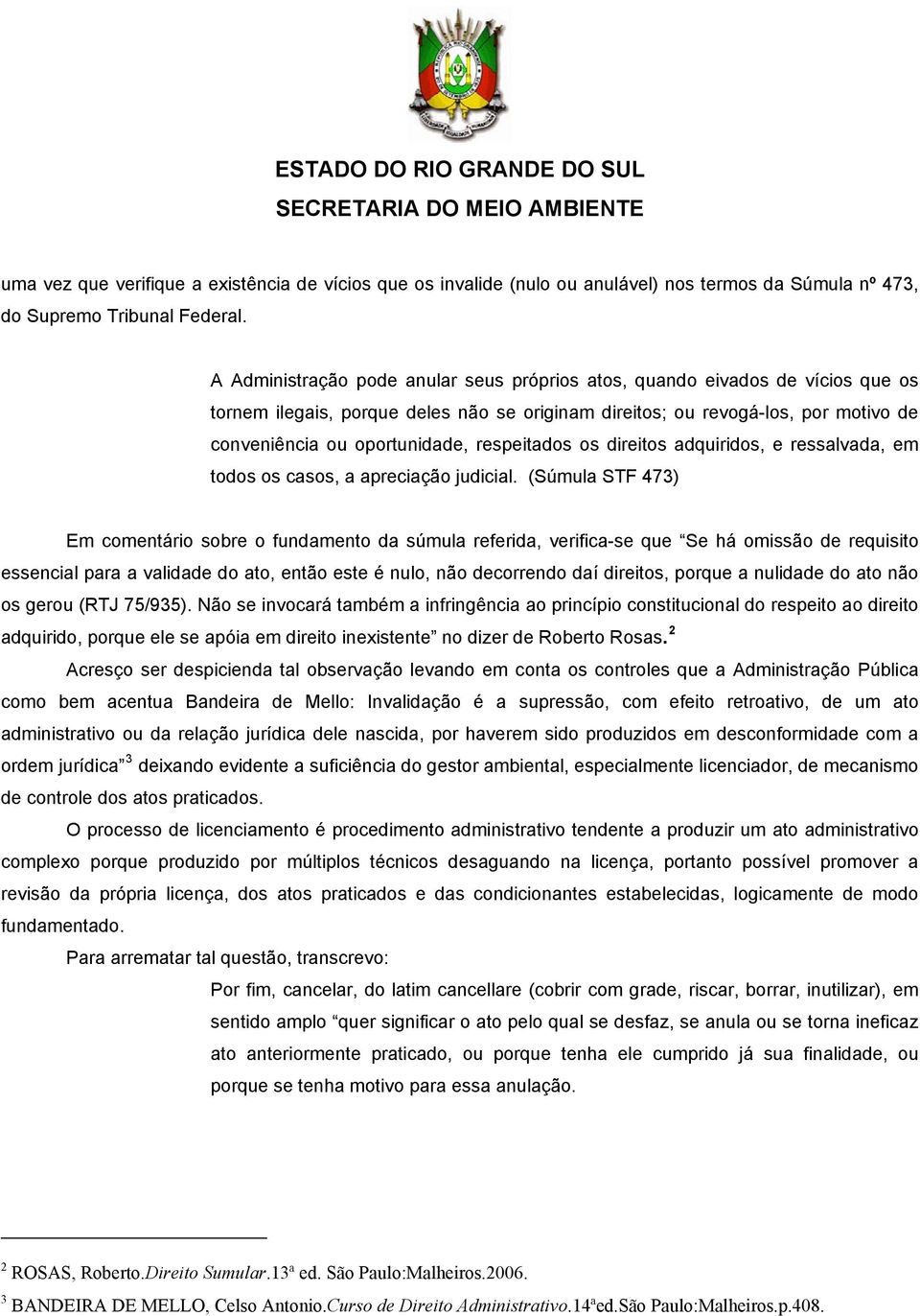 respeitados os direitos adquiridos, e ressalvada, em todos os casos, a apreciação judicial.