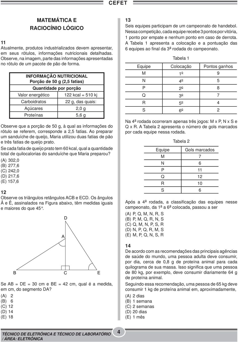 INFORMAÇÃO NUTRICIONAL Porção de 50 g (2,5 fatias) Quantidade por porção Valor energético 122 kcal = 510 kj Carboidratos 22 g, das quais: Açúcares 2,0 g Proteínas 5,6 g Observe que a porção de 50 g,