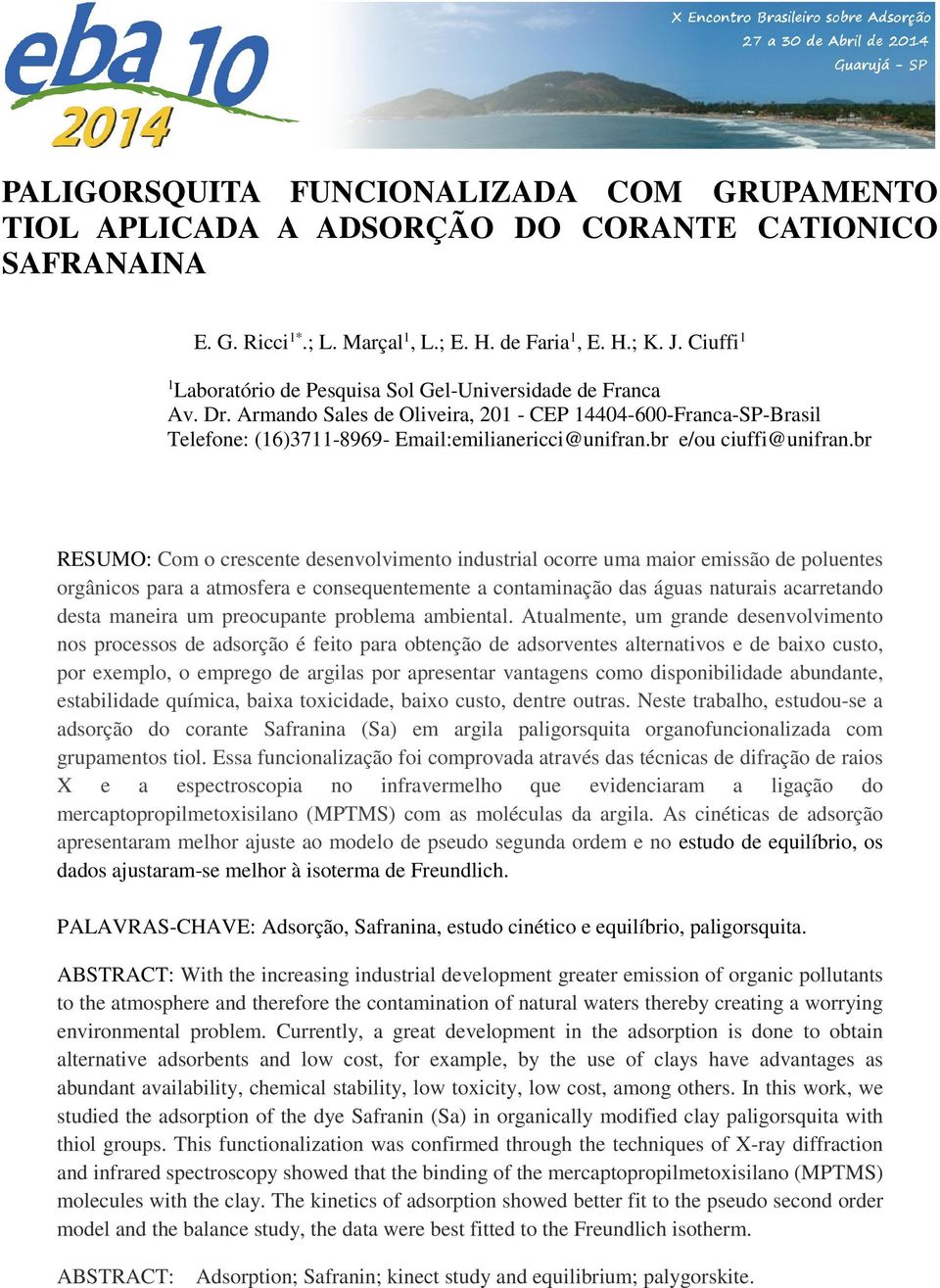 br RESUMO: Co o crscnt dsnvolvinto industrial ocorr ua aior issão d polunts orgânicos para a atosfra consuntnt a containação das águas naturais acarrtando dsta anira u procupant probla abintal.