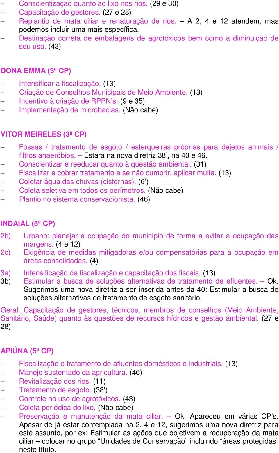 (13) Incentivo à criação de RPPN s. (9 e 35) Implementação de microbacias.