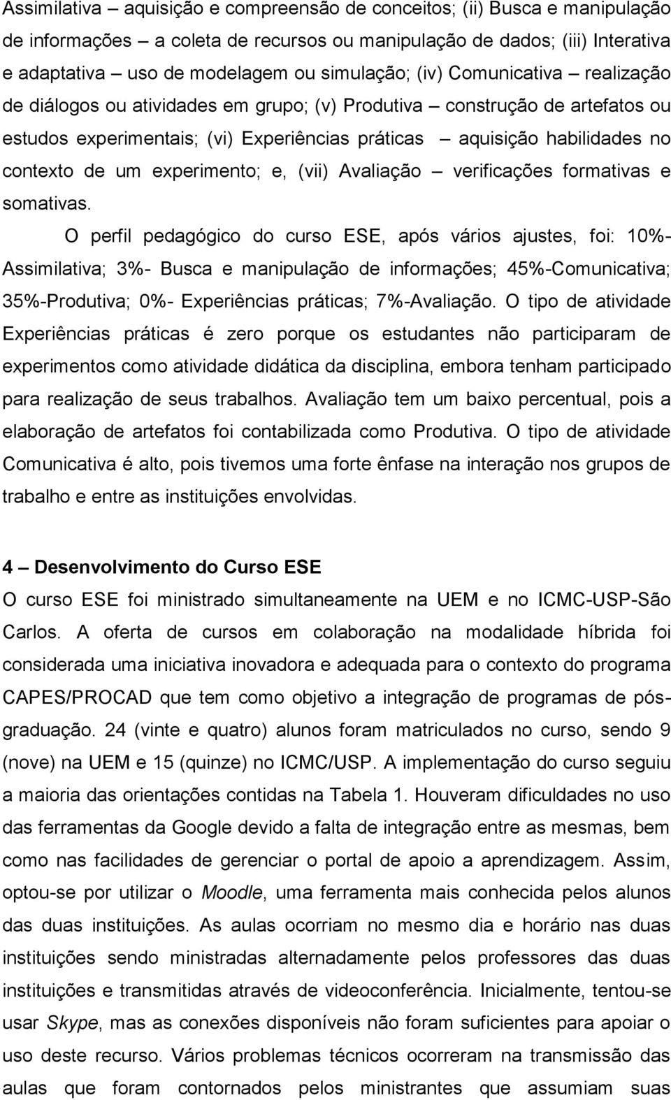 experimento; e, (vii) Avaliação verificações formativas e somativas.