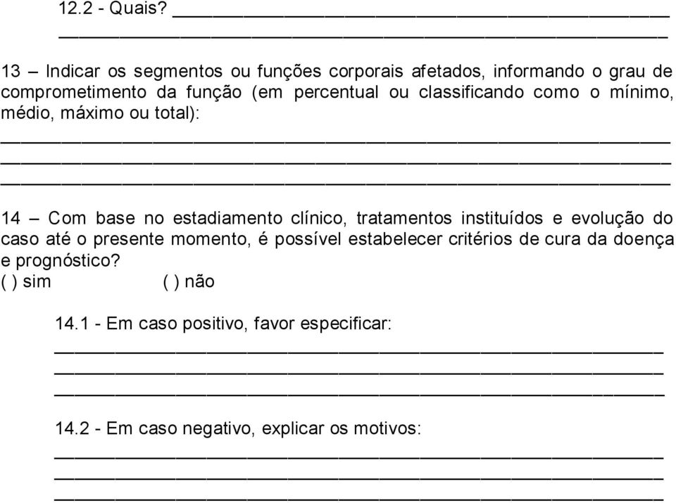 percentual ou classificando como o mínimo, médio, máximo ou total): 14 Com base no estadiamento clínico,