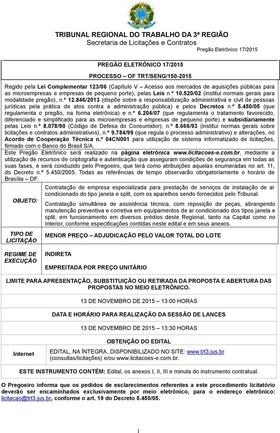 846/2013 (dispõe sobre a responsabilização administrativa e civil de pessoas jurídicas pela prática de atos contra a administração pública) e pelos Decretos n.º 5.