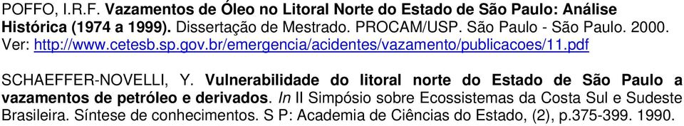 pdf SCHAEFFER-NOVELLI, Y. Vulnerabilidade do litoral norte do Estado de São Paulo a vazamentos de petróleo e derivados.