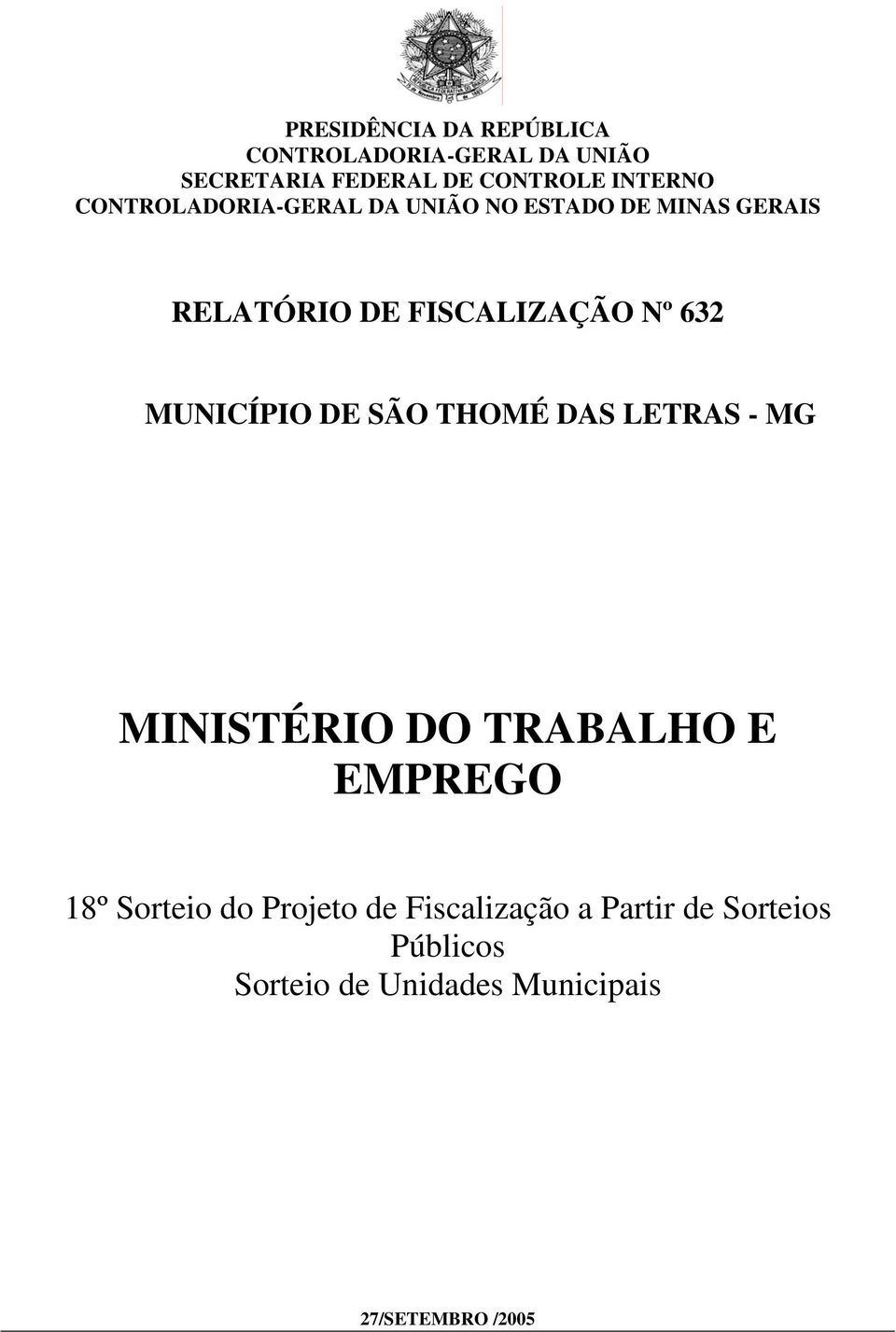 MUNICÍPIO DE SÃO THOMÉ DAS LETRAS - MG MINISTÉRIO DO TRABALHO E EMPREGO 18º Sorteio do