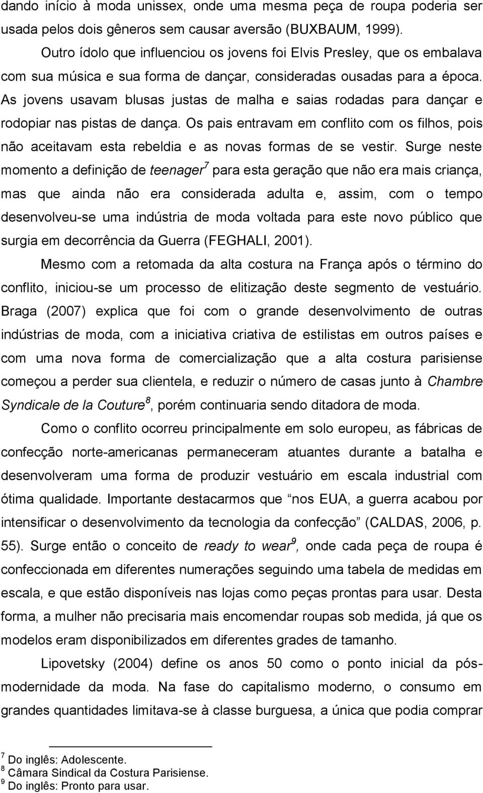 As jovens usavam blusas justas de malha e saias rodadas para dançar e rodopiar nas pistas de dança.