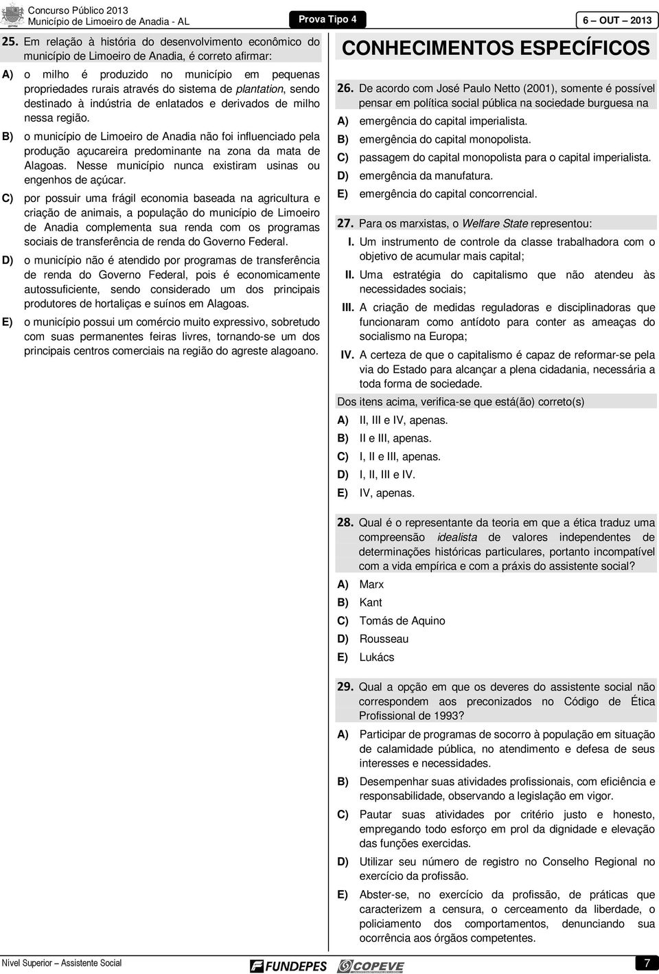 B) o município de Limoeiro de Anadia não foi influenciado pela produção açucareira predominante na zona da mata de Alagoas. Nesse município nunca existiram usinas ou engenhos de açúcar.