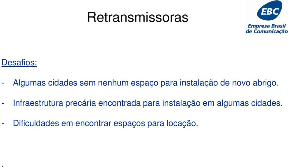 - Infraestrutura precária encontrada para instalação