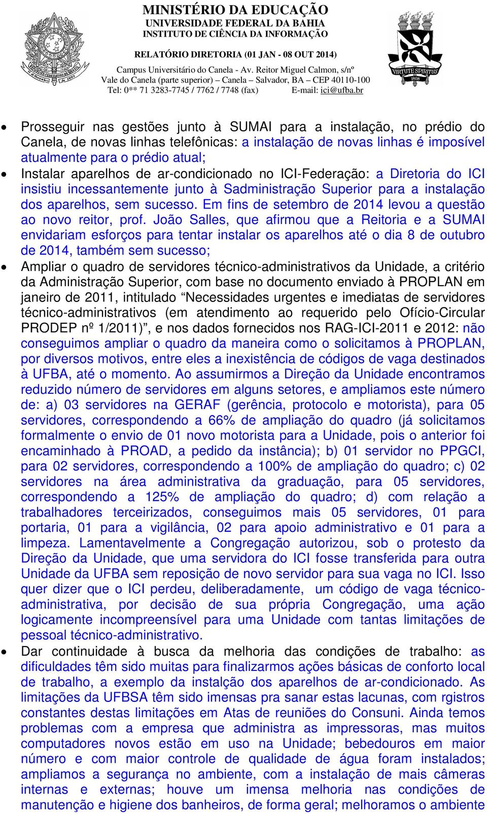 Em fins de setembro de 2014 levou a questão ao novo reitor, prof.