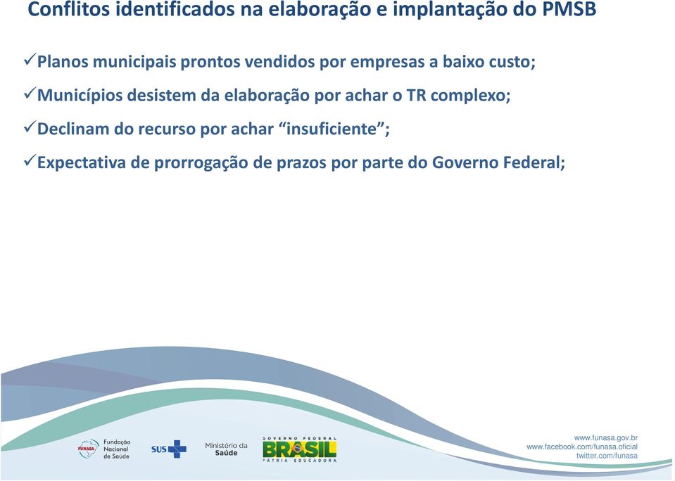 desistem da elaboração por achar o TR complexo; Declinam do recurso por