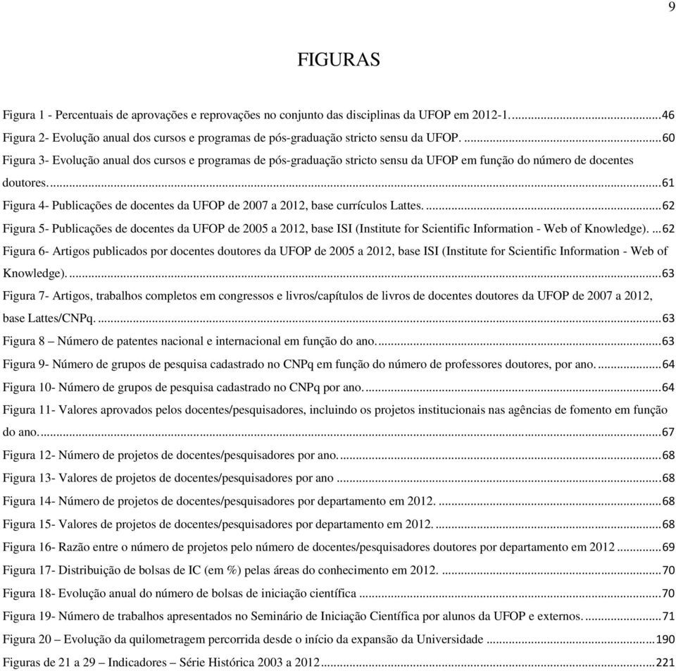 ... 61 Figura 4- Publicações de docentes da UFOP de 2007 a 2012, base currículos Lattes.