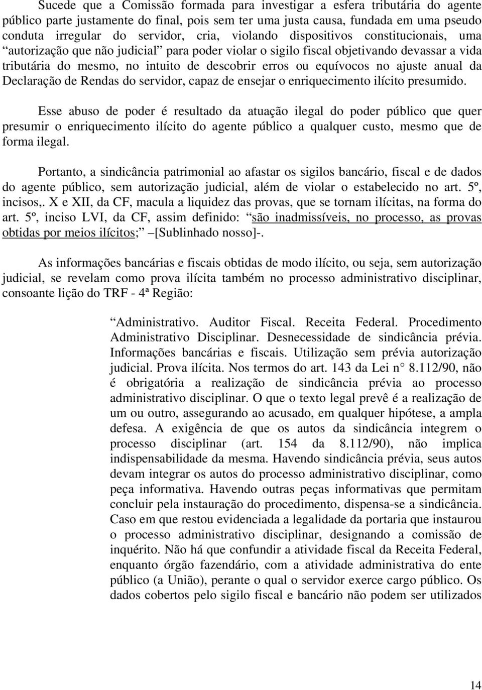 no ajuste anual da Declaração de Rendas do servidor, capaz de ensejar o enriquecimento ilícito presumido.