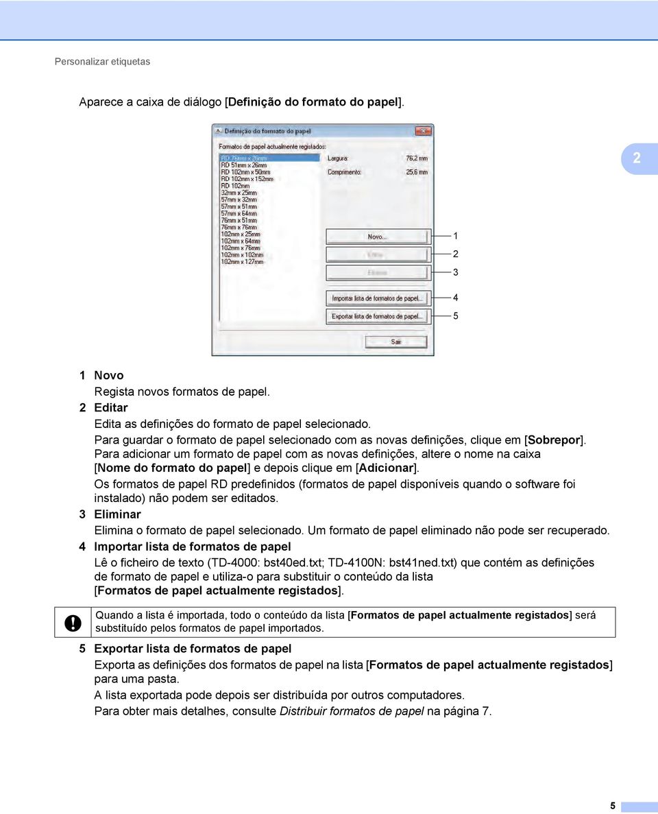 Para adicionar um formato de papel com as novas definições, altere o nome na caixa [Nome do formato do papel] e depois clique em [Adicionar].