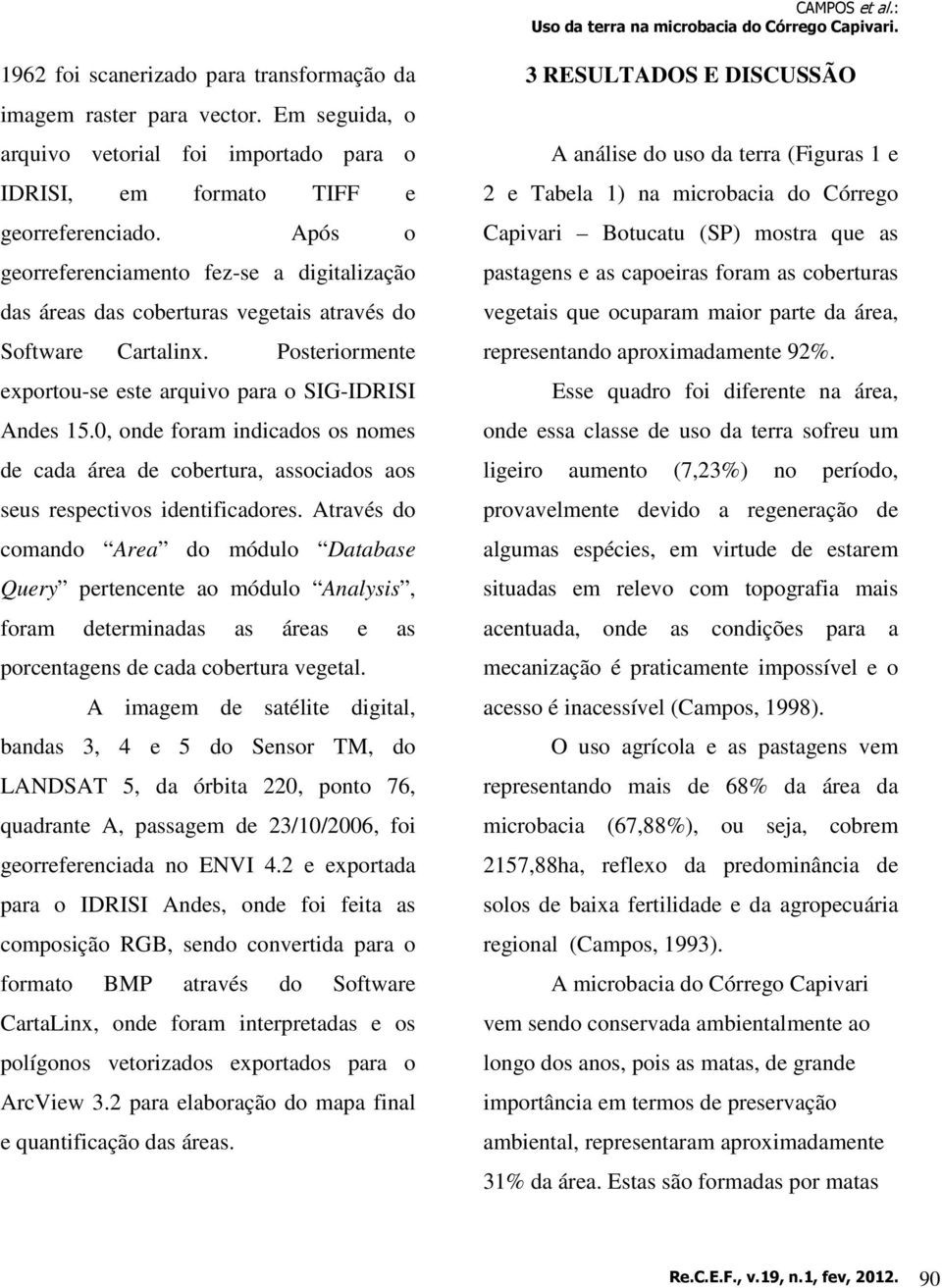 0, onde foram indicados os nomes de cada área de cobertura, associados aos seus respectivos identificadores.