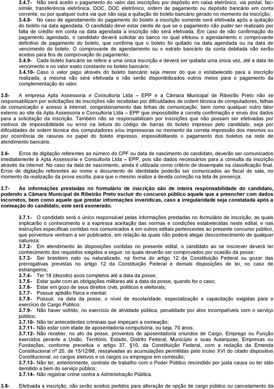 8- No caso de agendamento do pagamento do boleto a inscrição somente será efetivada após a quitação do boleto na data agendada.