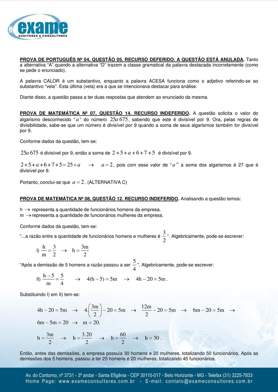 A palavra CALOR é um substantivo, enquanto a palavra ACESA funciona como o adjetivo referindo-se ao substantivo vela. Esta última (vela) era a que se intencionava destacar para análise.