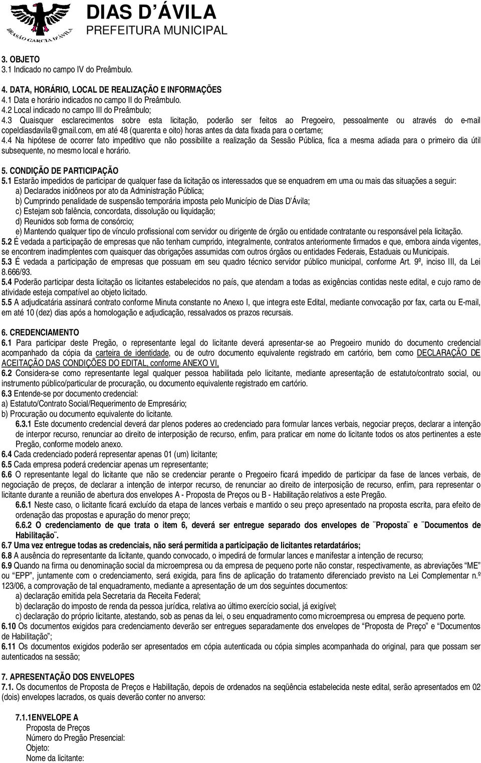 com, em até 48 (quarenta e oito) horas antes da data fixada para o certame; 4.