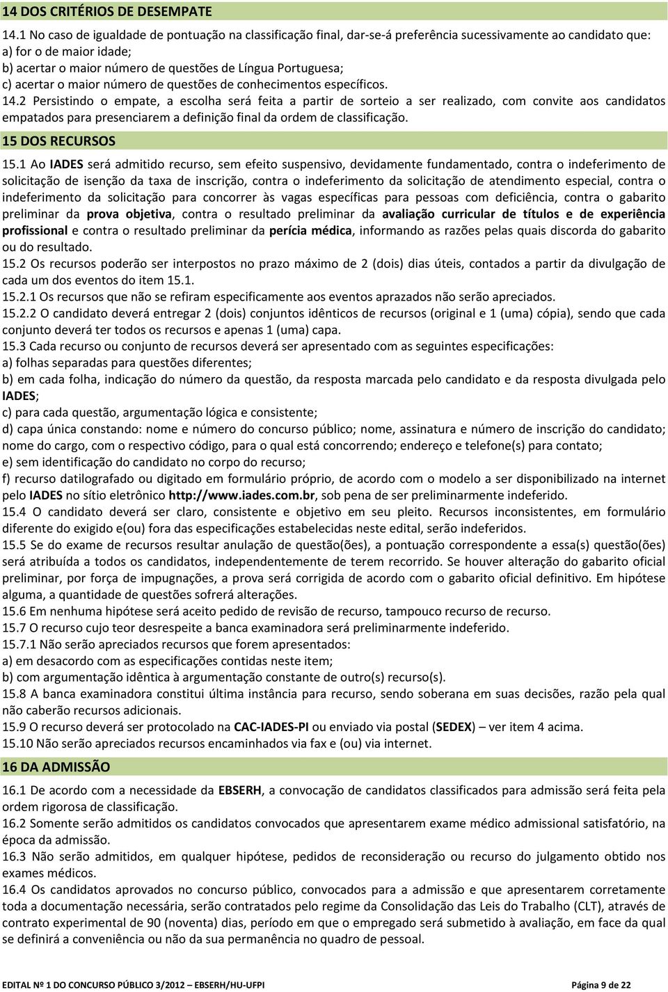 c) acertar o maior número de questões de conhecimentos específicos. 14.