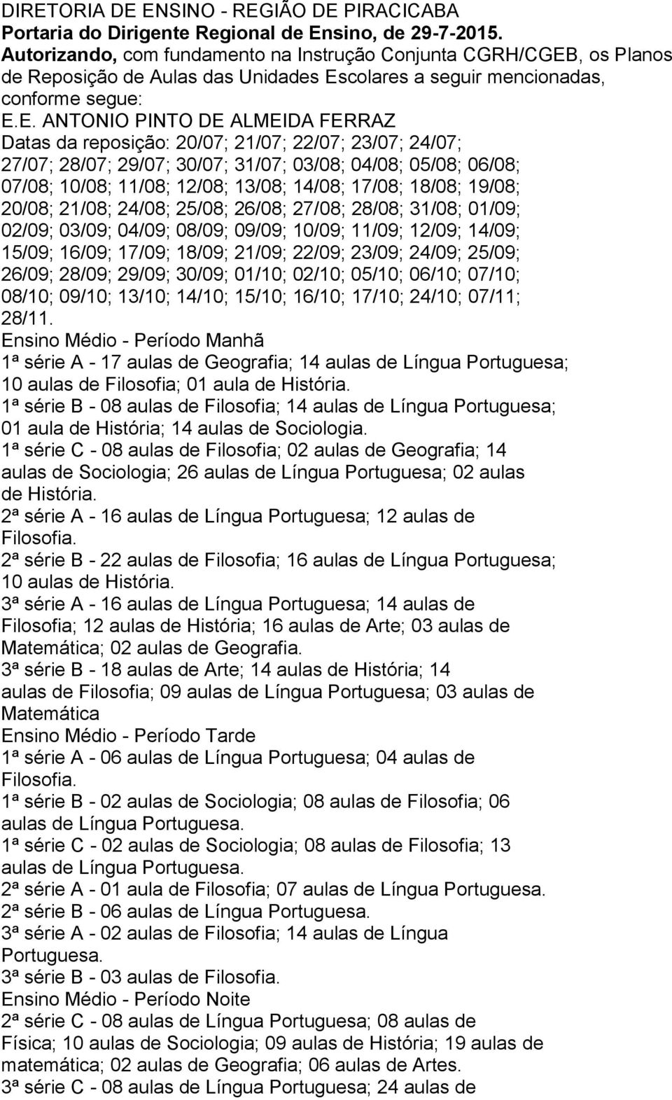 , os Planos de Reposição de Aulas das Unidades Es