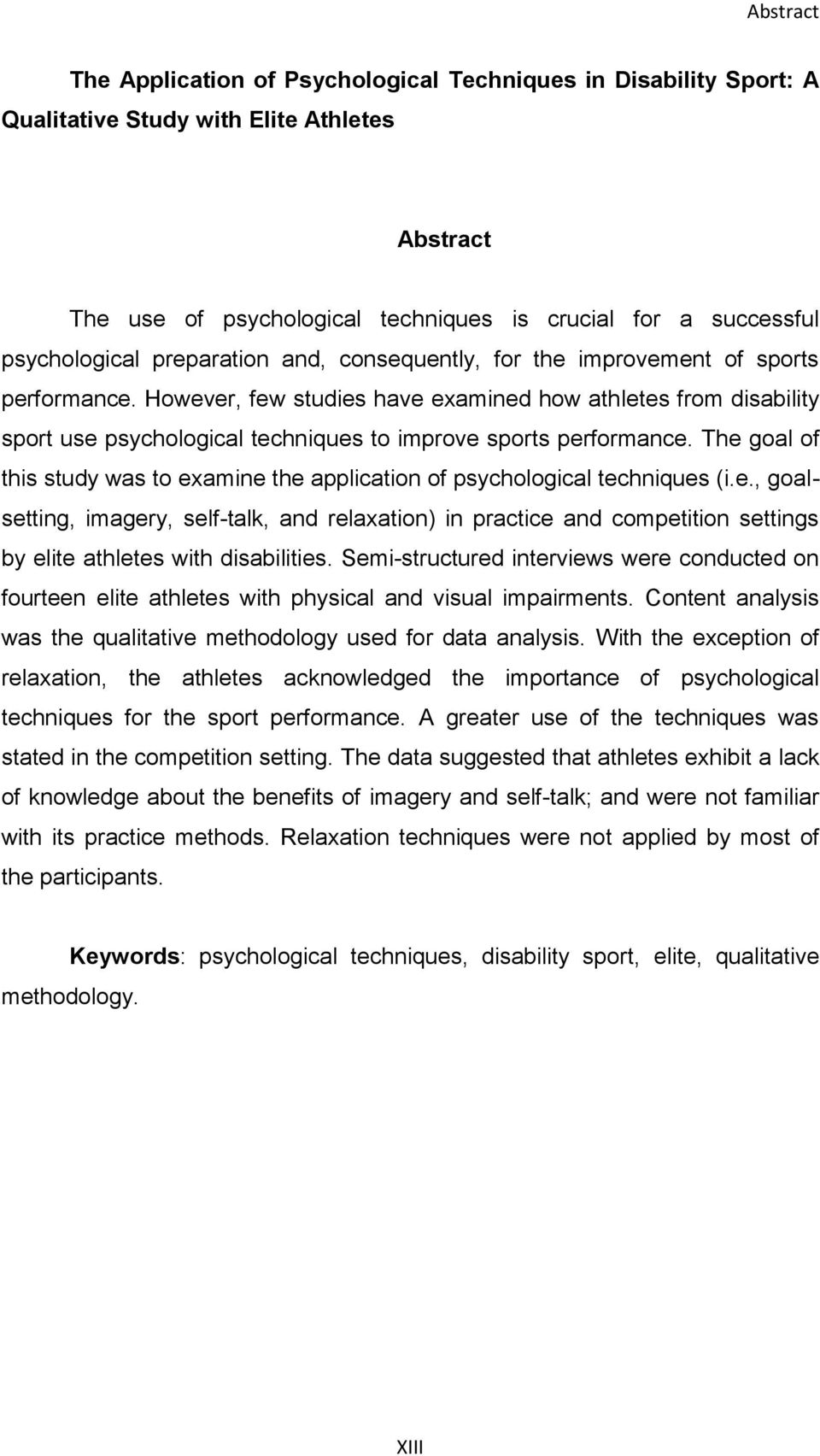 However, few studies have examined how athletes from disability sport use psychological techniques to improve sports performance.
