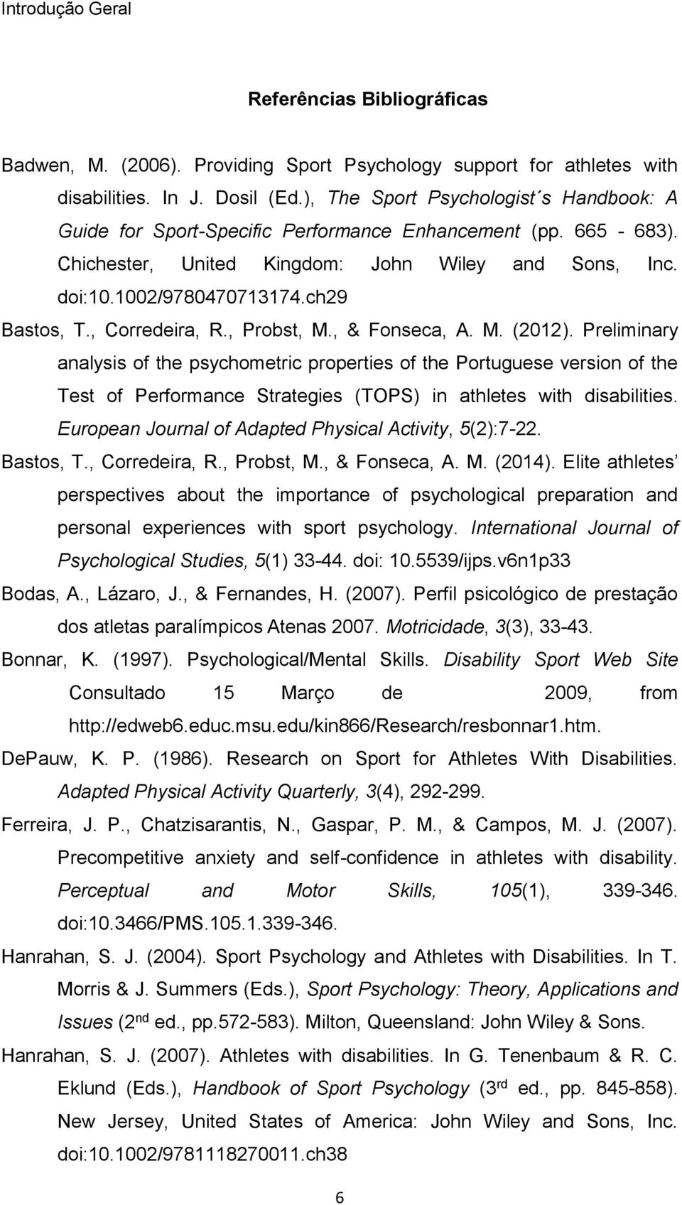 , Corredeira, R., Probst, M., & Fonseca, A. M. (2012).