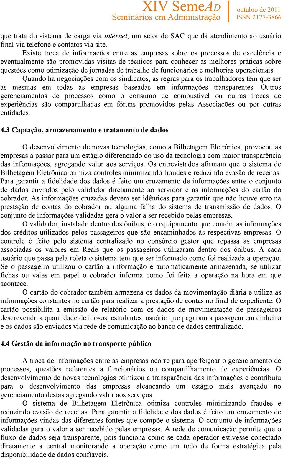 jornadas de trabalho de funcionários e melhorias operacionais.