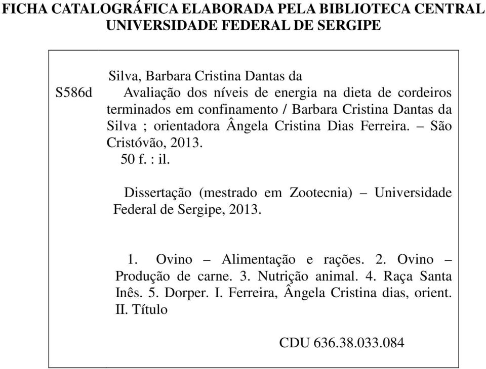 Ferreira. São Cristóvão, 2013. 50 f. : il. Dissertação (mestrado em Zootecnia) Universidade Federal de Sergipe, 2013. O 1.