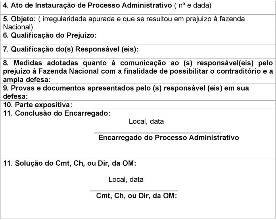 Medidas adotadas quanto á comunicação ao (s) responsável(eis) pelo prejuízo á Fazenda Nacional com a finalidade de possibilitar o contraditório e a ampla