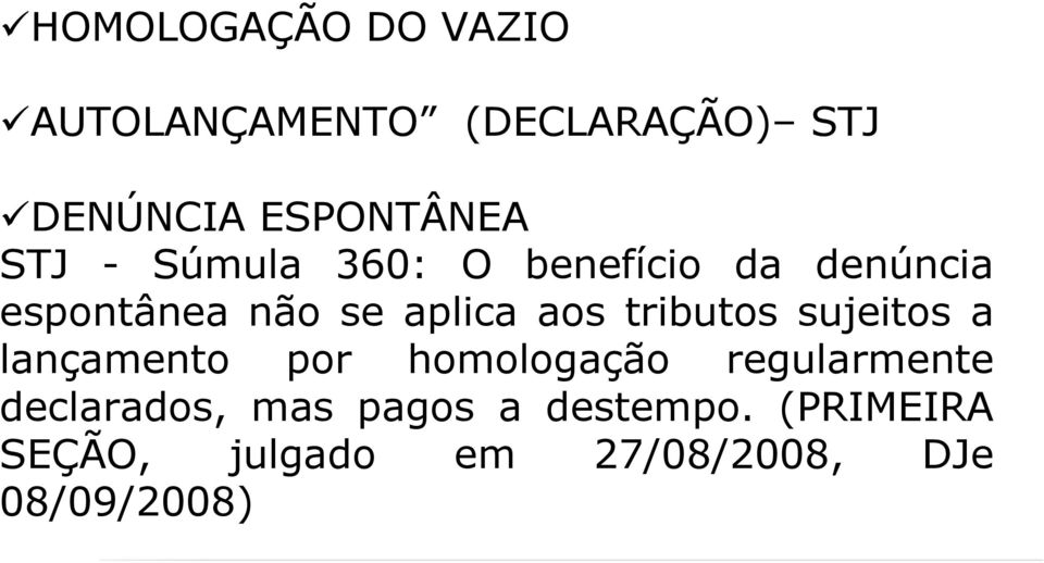 tributos sujeitos a lançamento por homologação regularmente declarados,