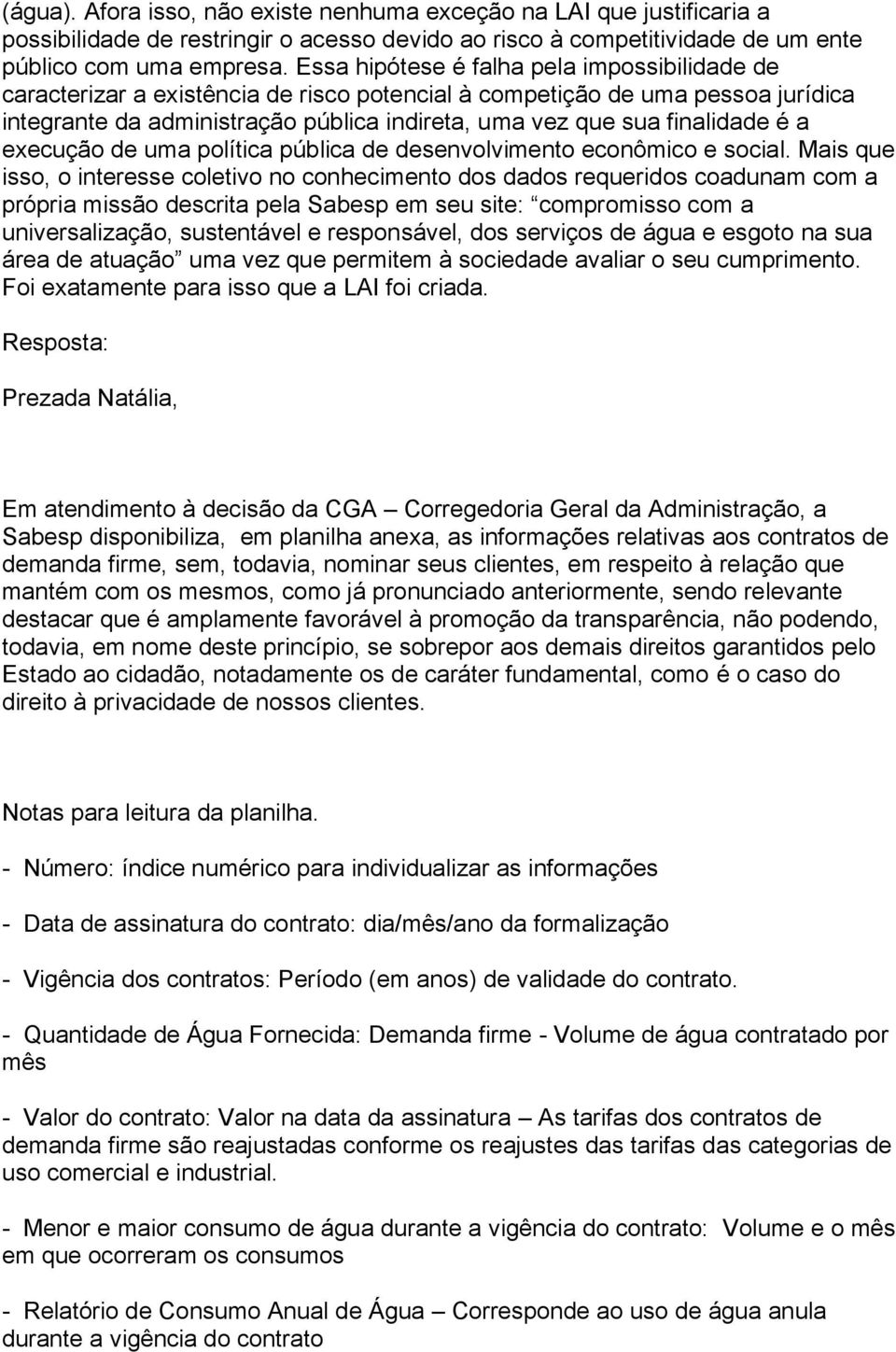 é a execução de uma política pública de desenvolvimento econômico e social.