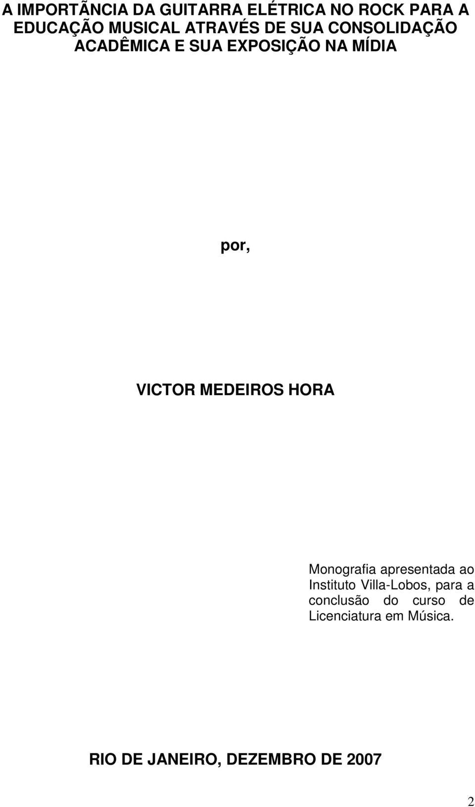 VICTOR MEDEIROS HORA Monografia apresentada ao Instituto Villa-Lobos,